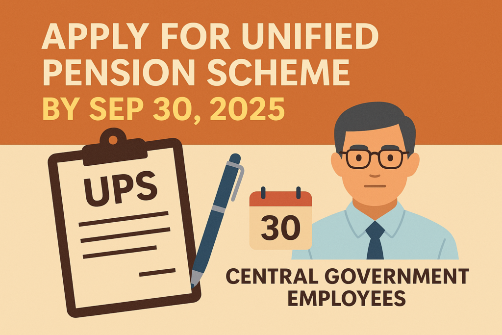 UPS Deadline Approaches: Central Government Employees Urged to Apply Soon