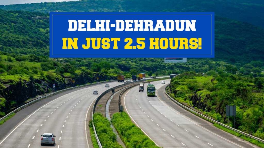 From 6 Hours to 2.5: Delhi–Dehradun Expressway Set to Redefine Travel by 2026